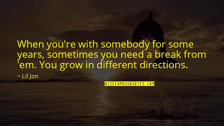 Tma Pai Quotes By Lil Jon: When you're with somebody for some years, sometimes