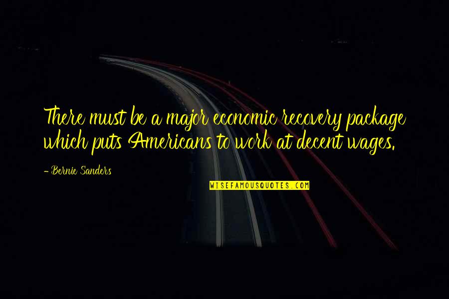 Tmez Racing Quotes By Bernie Sanders: There must be a major economic recovery package Tmez Racing Quotes By Bernie Sanders: There must be a major economic recovery package