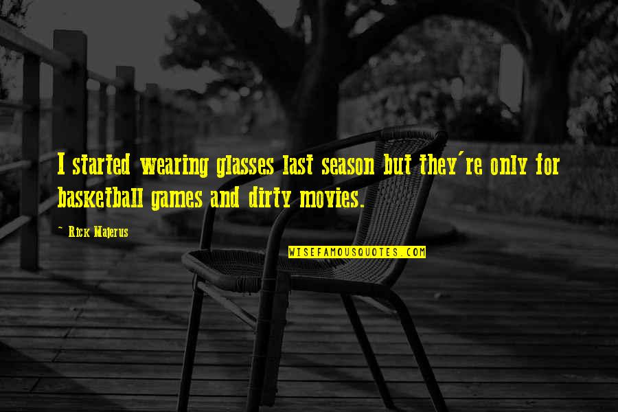 Tmi City Of Ashes Quotes By Rick Majerus: I started wearing glasses last season but they're Tmi City Of Ashes Quotes By Rick Majerus: I started wearing glasses last season but they're