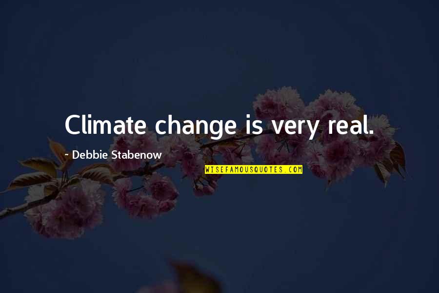 Tmi Quotes By Debbie Stabenow: Climate change is very real.