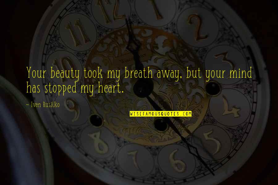 Tmnt 2012 Kraang Quotes By Ivan Rusilko: Your beauty took my breath away, but your