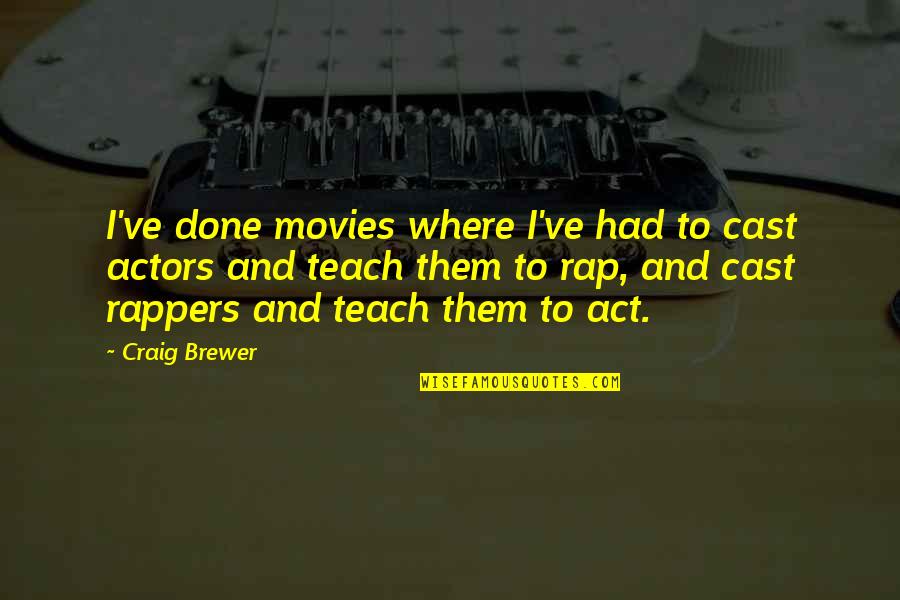 Tmux Send Keys Quotes By Craig Brewer: I've done movies where I've had to cast