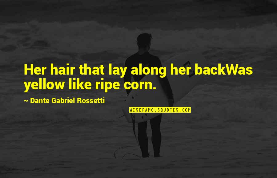Tmux Send Keys Quotes By Dante Gabriel Rossetti: Her hair that lay along her backWas yellow