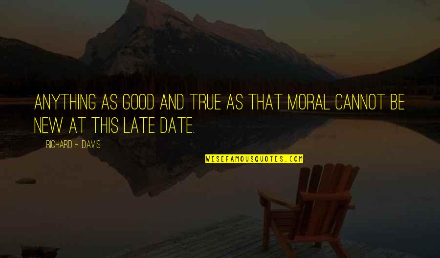 Tmux Send Keys Quotes By Richard H. Davis: Anything as good and true as that moral