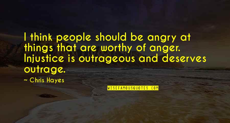 Tmx Money Get Quotes By Chris Hayes: I think people should be angry at things Tmx Money Get Quotes By Chris Hayes: I think people should be angry at things