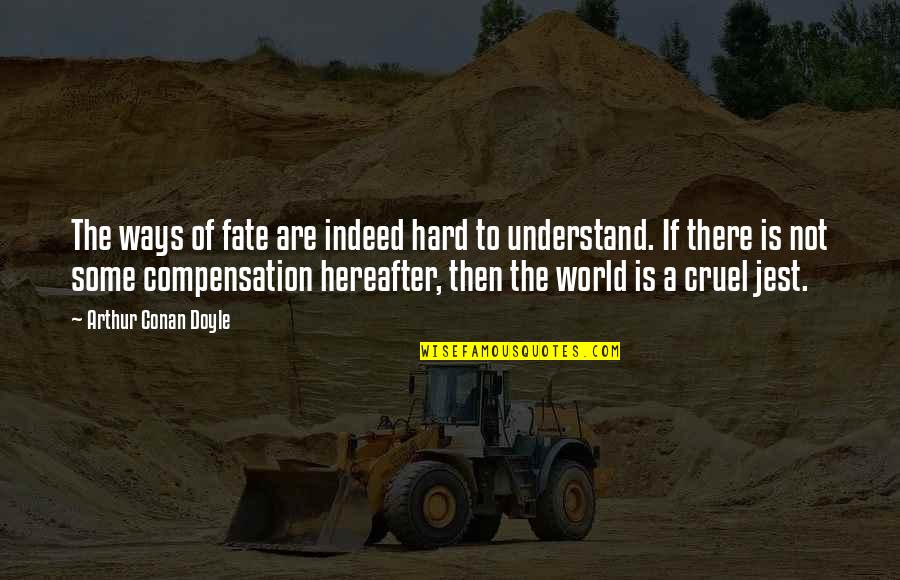 Tmx Quotes By Arthur Conan Doyle: The ways of fate are indeed hard to Tmx Quotes By Arthur Conan Doyle: The ways of fate are indeed hard to