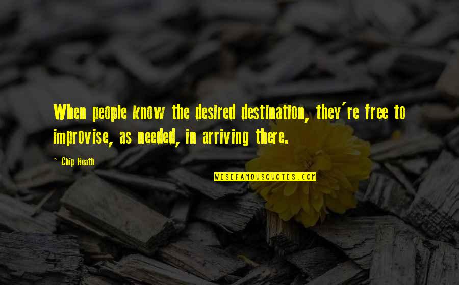 Tmx Share Quotes By Chip Heath: When people know the desired destination, they're free