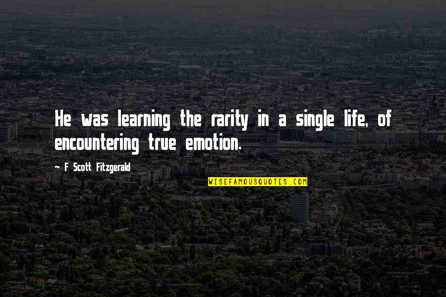 Tmx Share Quotes By F Scott Fitzgerald: He was learning the rarity in a single