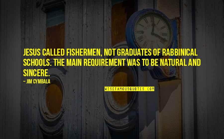 Tnrs Sibiu Quotes By Jim Cymbala: Jesus called fishermen, not graduates of rabbinical schools.