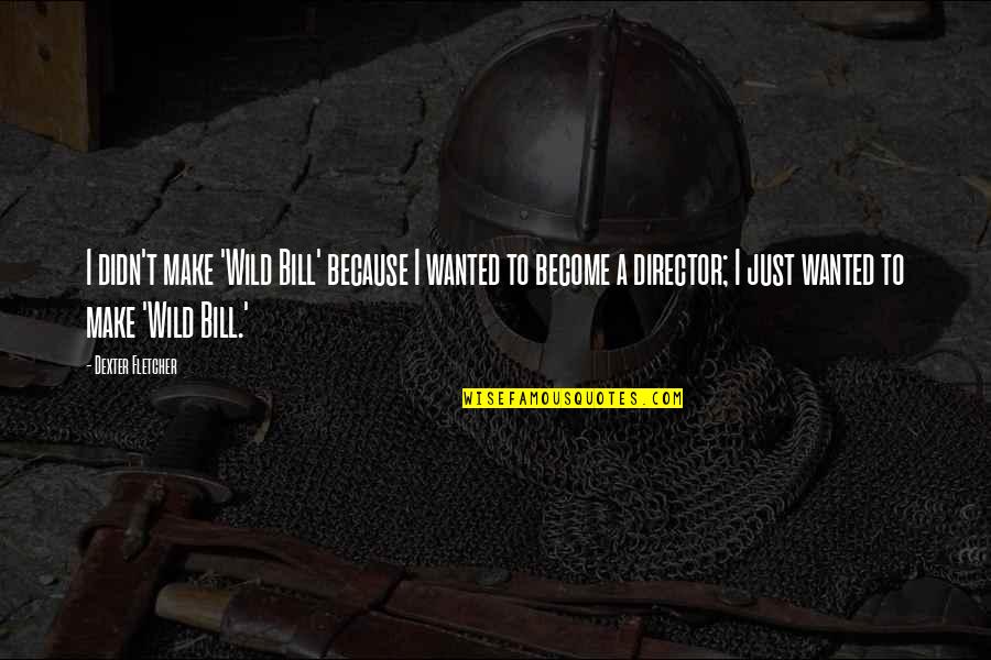 Tnxp Stock Quotes By Dexter Fletcher: I didn't make 'Wild Bill' because I wanted Tnxp Stock Quotes By Dexter Fletcher: I didn't make 'Wild Bill' because I wanted