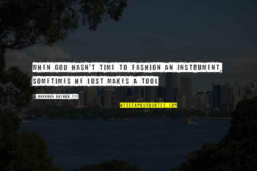 To A God Unknown Quotes By Unknown Author 717: when god hasn't time to fashion an instrument,