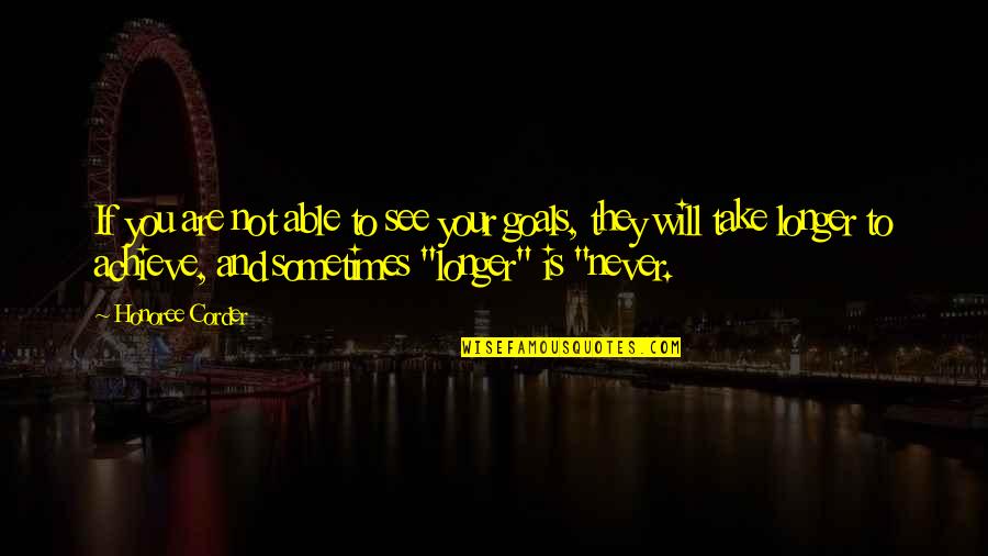To Achieve Your Goals Quotes By Honoree Corder: If you are not able to see your To Achieve Your Goals Quotes By Honoree Corder: If you are not able to see your