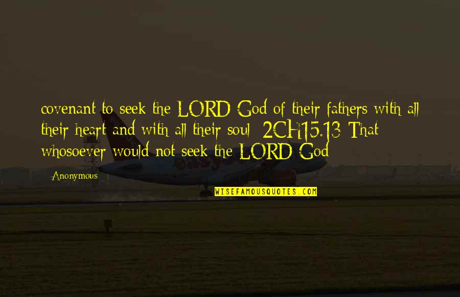 To All Fathers Quotes By Anonymous: covenant to seek the LORD God of their