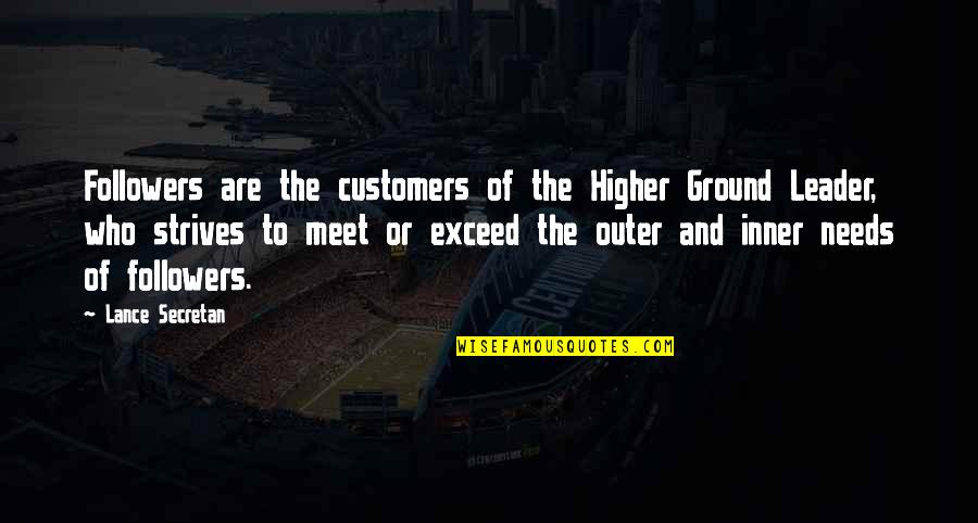 To All My Followers Quotes By Lance Secretan: Followers are the customers of the Higher Ground To All My Followers Quotes By Lance Secretan: Followers are the customers of the Higher Ground