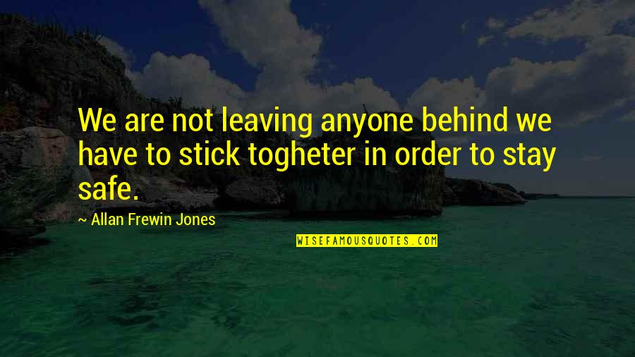 To All My Haters Out There Quotes By Allan Frewin Jones: We are not leaving anyone behind we have