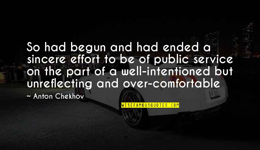 To Anton Chekhov Quotes By Anton Chekhov: So had begun and had ended a sincere To Anton Chekhov Quotes By Anton Chekhov: So had begun and had ended a sincere