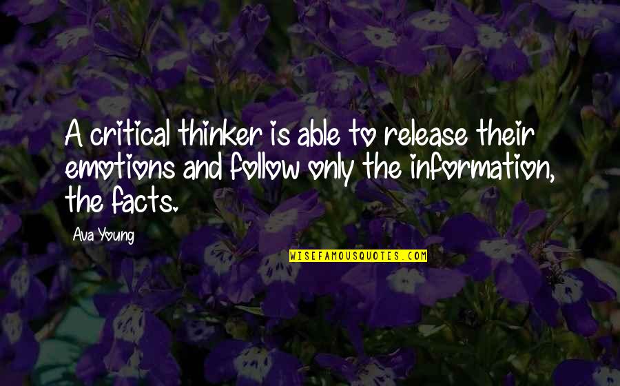 To Ava Quotes By Ava Young: A critical thinker is able to release their To Ava Quotes By Ava Young: A critical thinker is able to release their