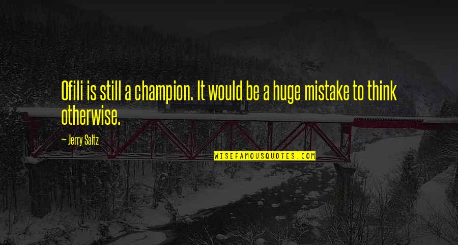 To Be A Champion Quotes By Jerry Saltz: Ofili is still a champion. It would be