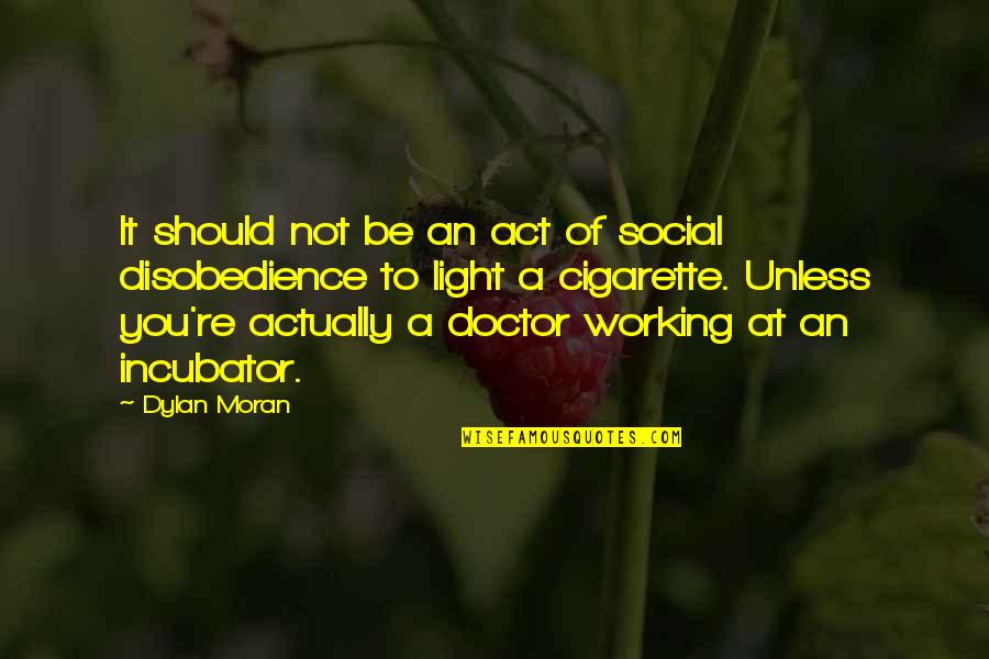To Be A Doctor Quotes By Dylan Moran: It should not be an act of social To Be A Doctor Quotes By Dylan Moran: It should not be an act of social