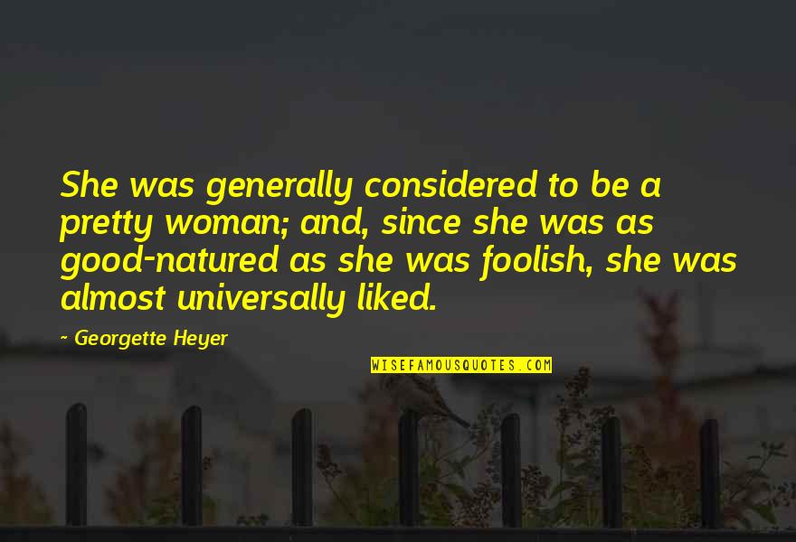 To Be A Good Woman Quotes By Georgette Heyer: She was generally considered to be a pretty