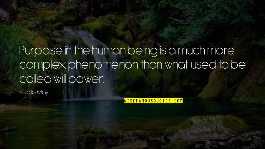 To Be A Human Being Quotes By Rollo May: Purpose in the human being is a much To Be A Human Being Quotes By Rollo May: Purpose in the human being is a much