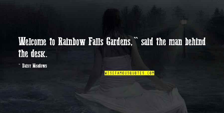To Be A Rainbow Quotes By Daisy Meadows: Welcome to Rainbow Falls Gardens," said the man