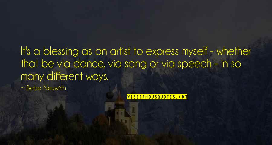 To Be An Artist Quotes By Bebe Neuwirth: It's a blessing as an artist to express
