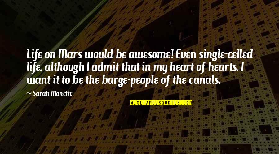 To Be Awesome Quotes By Sarah Monette: Life on Mars would be awesome! Even single-celled