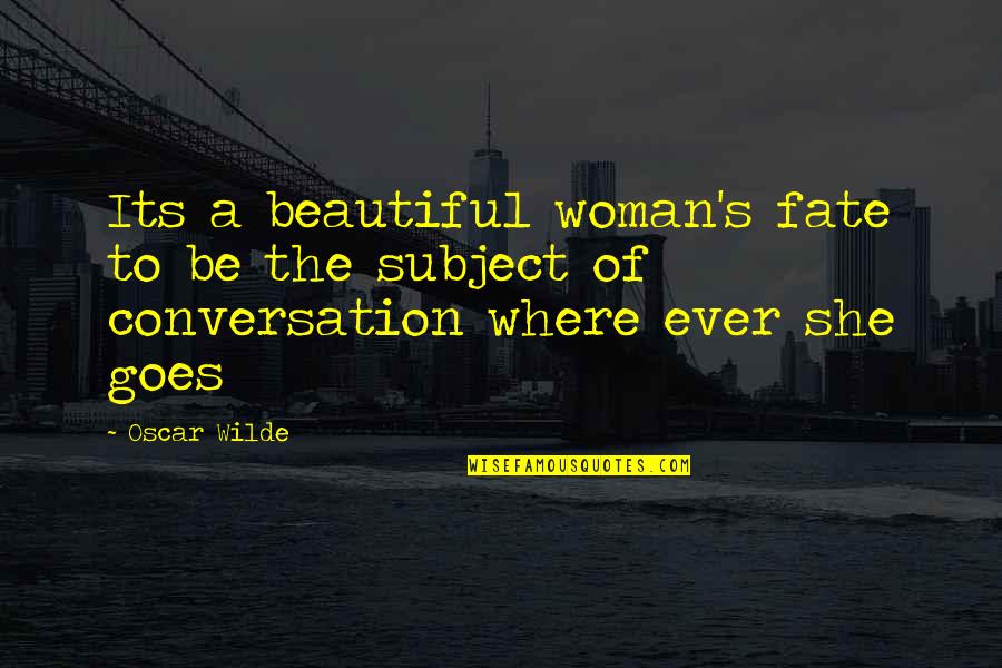 To Be Beautiful Quotes By Oscar Wilde: Its a beautiful woman's fate to be the