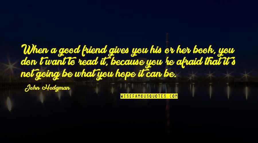 To Be Good Friend Quotes By John Hodgman: When a good friend gives you his or