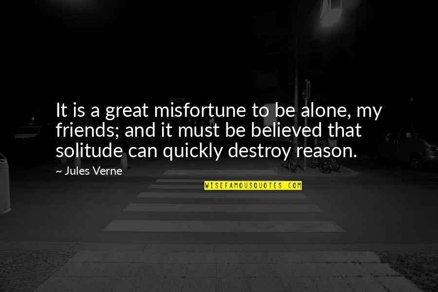 To Be Great Quotes By Jules Verne: It is a great misfortune to be alone,