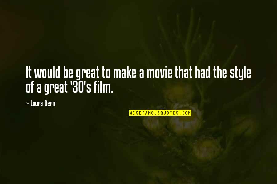 To Be Great Quotes By Laura Dern: It would be great to make a movie