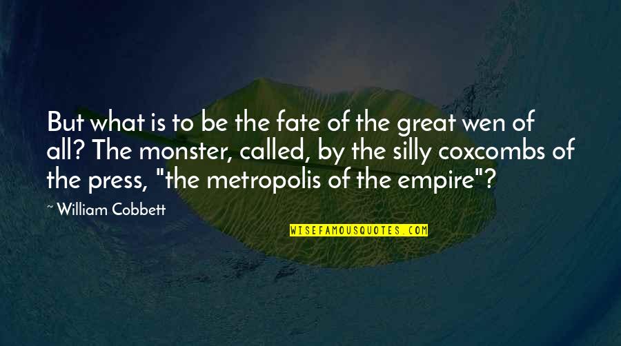 To Be Great Quotes By William Cobbett: But what is to be the fate of