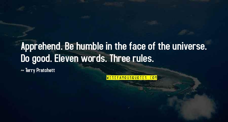 To Be Humble Quotes By Terry Pratchett: Apprehend. Be humble in the face of the