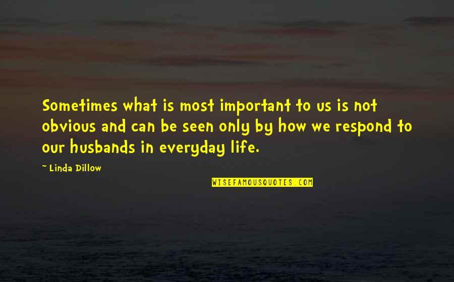 To Be Husband Quotes By Linda Dillow: Sometimes what is most important to us is To Be Husband Quotes By Linda Dillow: Sometimes what is most important to us is