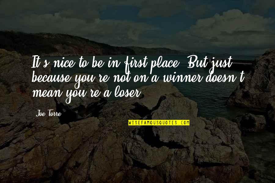 To Be Nice Quotes By Joe Torre: It's nice to be in first place. But