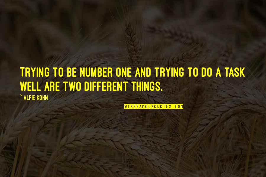To Be Number One Quotes By Alfie Kohn: Trying to be number one and trying to