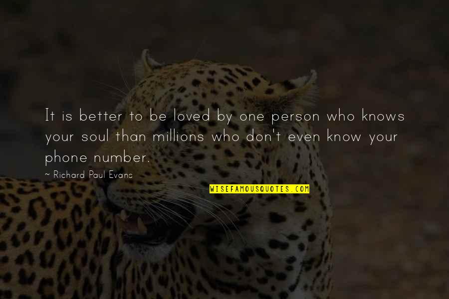 To Be Number One Quotes By Richard Paul Evans: It is better to be loved by one