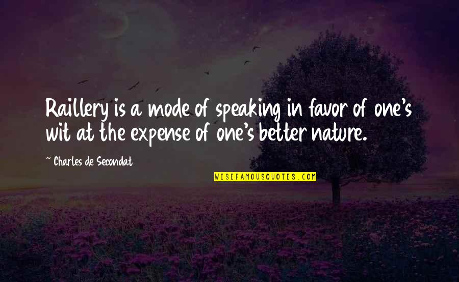 To Be One With Nature Quotes By Charles De Secondat: Raillery is a mode of speaking in favor