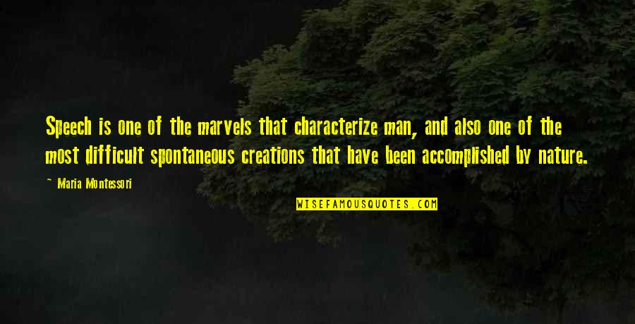 To Be One With Nature Quotes By Maria Montessori: Speech is one of the marvels that characterize