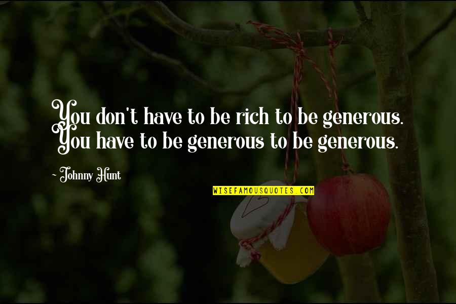To Be Rich Quotes By Johnny Hunt: You don't have to be rich to be