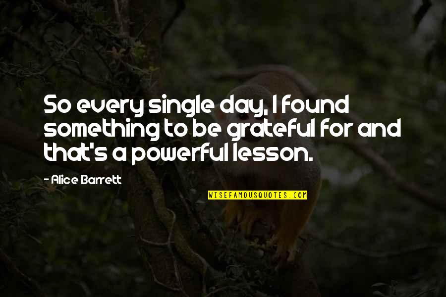 To Be Single Quotes By Alice Barrett: So every single day, I found something to