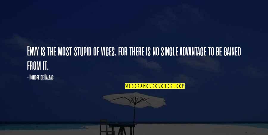 To Be Single Quotes By Honore De Balzac: Envy is the most stupid of vices, for