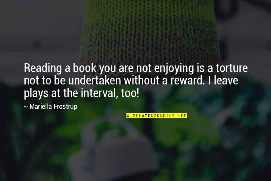 To Be Without You Quotes By Mariella Frostrup: Reading a book you are not enjoying is