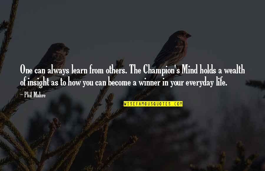 To Become A Champion Quotes By Phil Mahre: One can always learn from others. The Champion's To Become A Champion Quotes By Phil Mahre: One can always learn from others. The Champion's