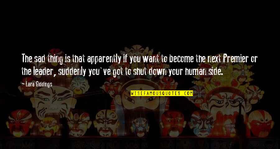 To Become A Leader Quotes By Lara Giddings: The sad thing is that apparently if you To Become A Leader Quotes By Lara Giddings: The sad thing is that apparently if you