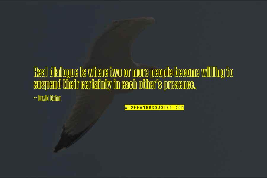 To Become Real Quotes By David Bohm: Real dialogue is where two or more people To Become Real Quotes By David Bohm: Real dialogue is where two or more people