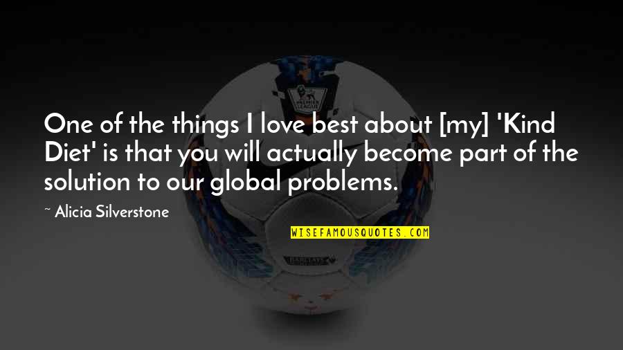 To Become The Best Quotes By Alicia Silverstone: One of the things I love best about