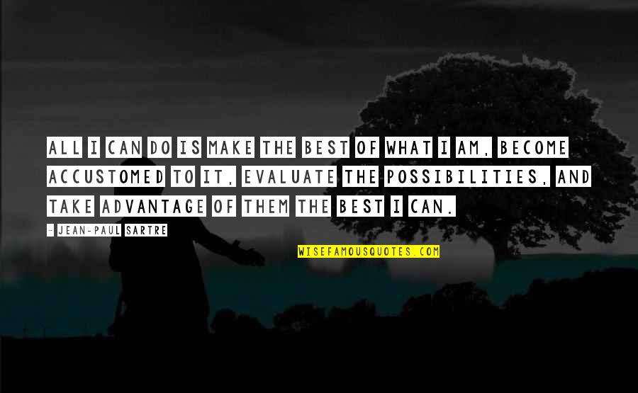 To Become The Best Quotes By Jean-Paul Sartre: All I can do is make the best