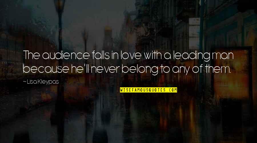 To Belong Quotes By Lisa Kleypas: The audience falls in love with a leading To Belong Quotes By Lisa Kleypas: The audience falls in love with a leading